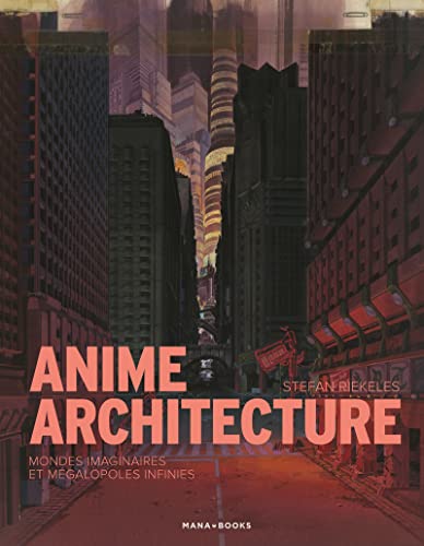 jaquette livre Anime Architecture : Mondes imaginaires et mégapoles infinies