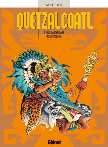 jaquette livre Quetzalcoatl Tome 3 - Les Cauchemars De Moctezuma
