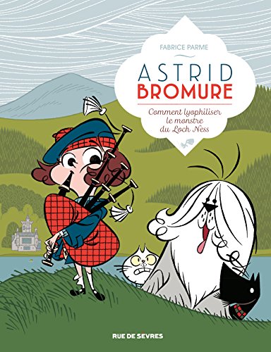 jaquette livre Astrid Bromure Tome 4 - Comment Lyopholiser Le Monstre Du Loch Ness