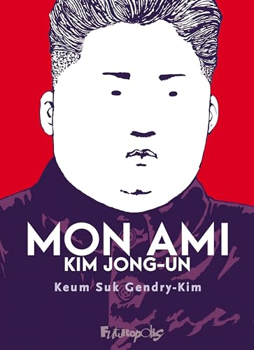 jaquette livre Mon ami Kim Jong-Un