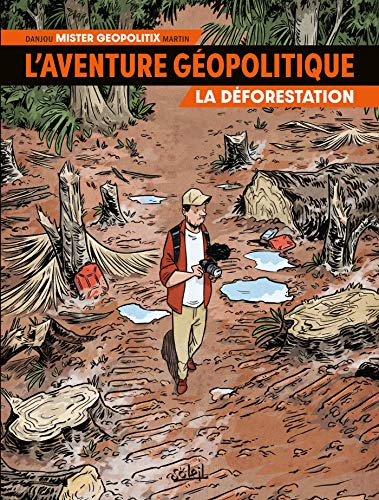 jaquette livre L'aventure Géopolitique Tome 1 - La Déforestation