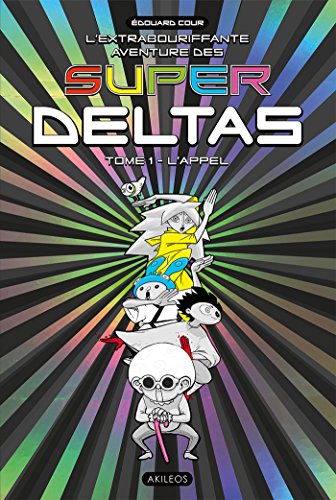 jaquette livre Extrabouriffante aventure des Super Deltas (l') - Tome 1 : L'Appel