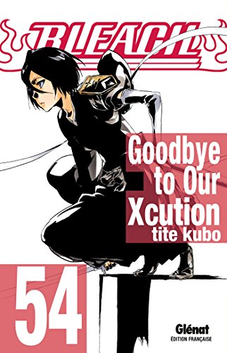jaquette livre Bleach - Tome 54 : Goodbye to Our Xcution