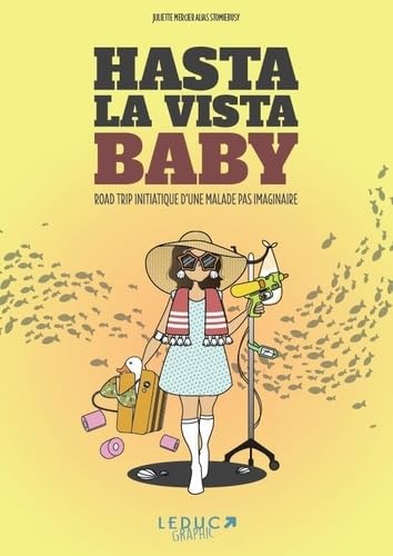 jaquette livre Hasta La Vista Baby - Le Road-Trip Initiatique D?Une Malade Pas Imaginaire