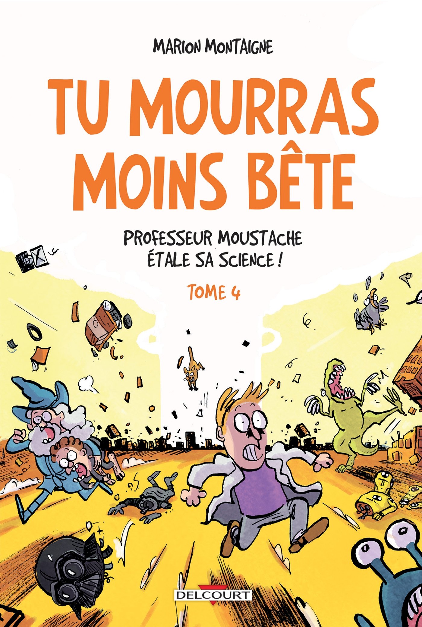 jaquette livre Tu mourras moins bête T4 - Professeur Moustache étale sa science !