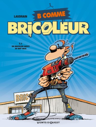 jaquette livre B Comme Bricoleur Tome 1 - Un Bricoleur Averti En Vaut Deux