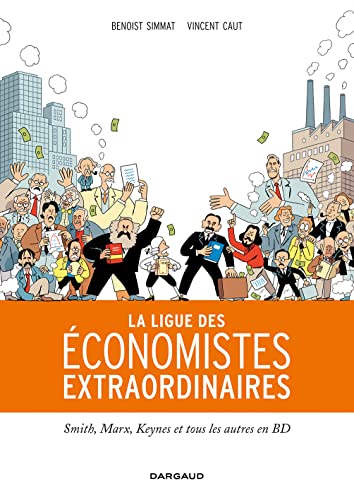 jaquette livre La Ligue Des Économistes Extraordinaires - Smith, Marx, Keynes Et Tous Les Autres En Bd