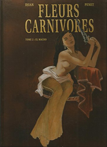jaquette livre Fleurs Carnivores Tome 2 - El Macho