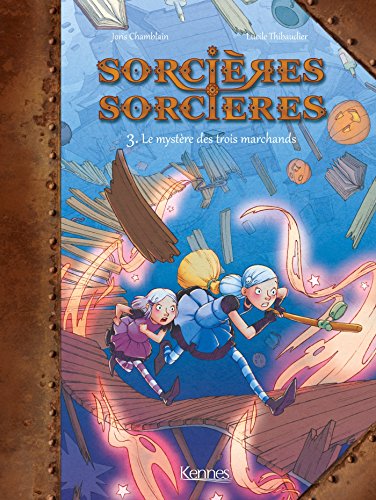 jaquette livre Sorcières Sorcières Tome 3 - Le Mystère Des Trois Marchands