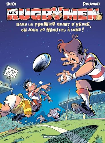 jaquette livre Les Rugbymen Tome 22 - Dans Le Premier Quart D'heure, On Joue 20 Minutes À Fond !