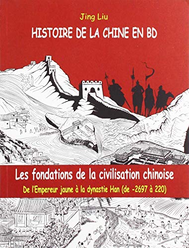 jaquette livre Histoire De La Chine En Bd Tome 1 - Les Fondations De La Cvilisation Chinoise - De L'emperuer Jaune À La Dynastie Han (De -2697 À 220)