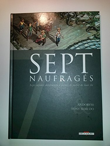 jaquette livre Sept Naufragés - Sept Enfants Déterminés À Percer Le Secret De Leur Île
