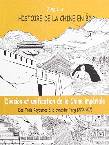 jaquette livre Histoire De La Chine En Bd Tome 2 - Division Et Unification De La Chine Impériale - Des Trois Royaumes À La Dynastie Tang (220-907)