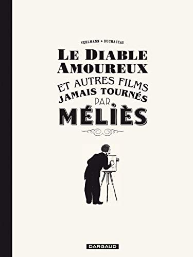 jaquette livre Le Diable Amoureux Et Autres Films Jamais Tournés Par Méliès