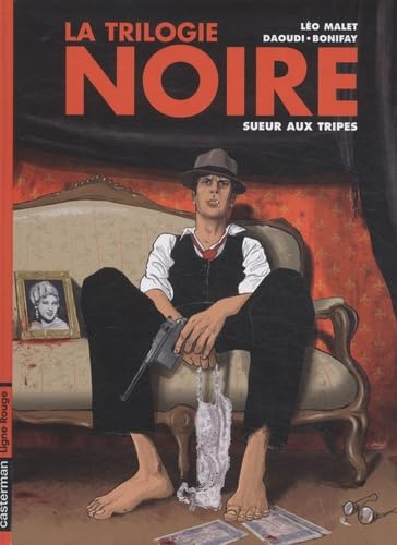 jaquette livre La Trilogie Noire Tome 3 - Sueur Aux Tripes