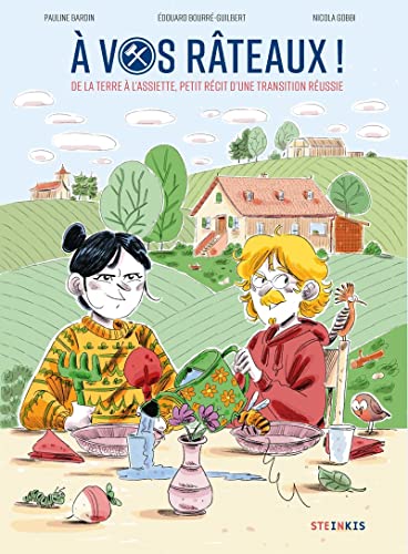 jaquette livre A Vos Râteaux ! - De La Terre À L'assiette, Petit Récit D'une Transition Réussie