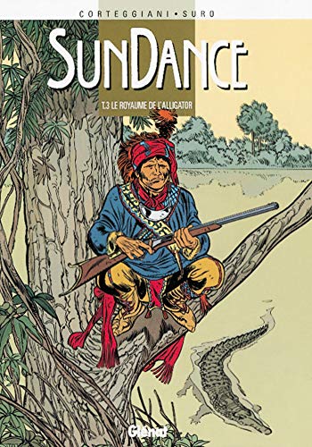 jaquette livre Sundance Tome 3 - Le Royaume De L'alligator