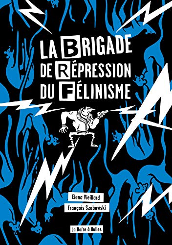 jaquette livre La Brigade De Répression Du Félinisme - Ou Comment L'homme A Voulu Vaincre Le Chat Pour Sauver L'amour