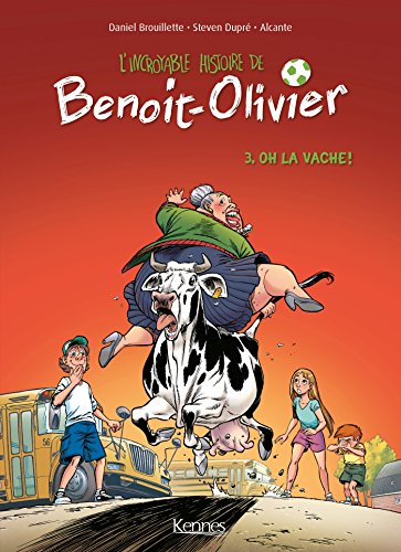 jaquette livre L'incroyable Histoire De Benoit-Olivier Tome 3 - Oh La Vache !