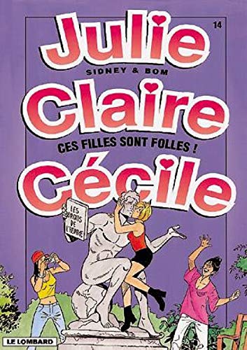 jaquette livre Julie, Claire, Cécile Tome 14 - Ces Filles Sont Folles !