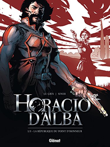 jaquette livre Horacio D'alba Tome 1 - La République Du Point D'honneur