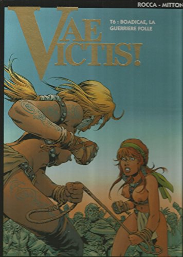 jaquette livre Vae Victis ! Tome 6 - Boadicae, La Guerrière Folle