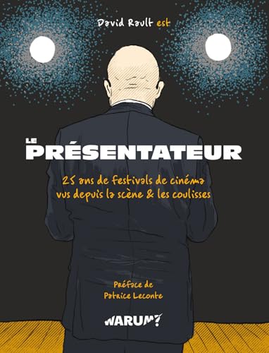 jaquette livre Le Présentateur - 25 Ans De Festivals De Cinéma, Vus Depuis La Scène & Les Coulisses