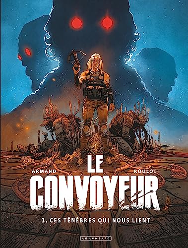 jaquette livre Le Convoyeur Tome 3 - Ces Ténèbres Qui Nous Lient