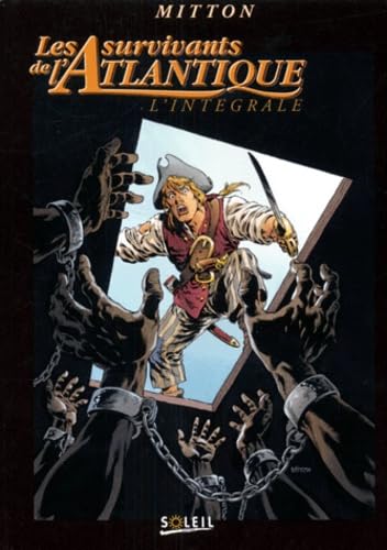 jaquette livre Les Survivants De L'atlantique L'integrale - Tome 1, Le Secret De Kermadec - Tome 2, La Route Des Esclaves - Tome 3, L'île De La Liberté