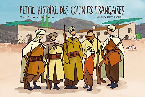 jaquette livre Petite Histoire Des Colonies Françaises Tome 3 - La Décolonisation