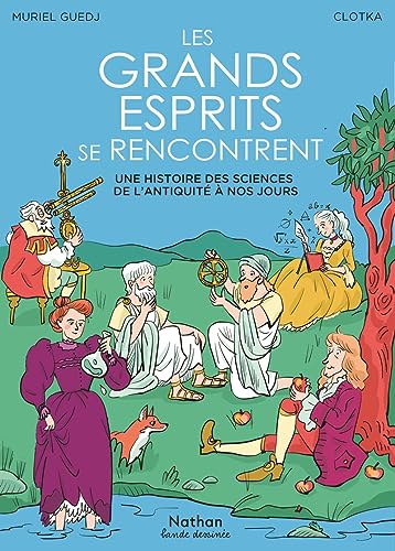 jaquette livre Les Grands Esprits Se Rencontrent - Une Histoire Des Sciences De L'antiquité À Nos Jours