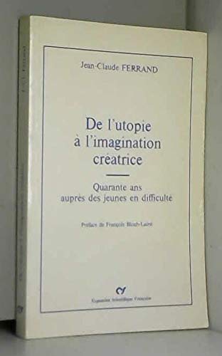 jaquette livre De l'utopie à l'imagination créatrice - quarante ans auprès des jeunes en difficulté