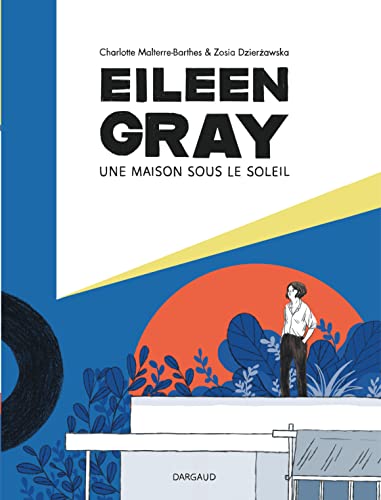 jaquette livre Eileen Gray - Une Maison Sous Le Soleil