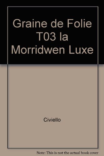jaquette livre Graine De Folie T03 La Morridwen Luxe