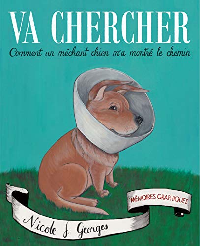 jaquette livre Va Chercher - Comment Un Méchant Chien M'a Montré Le Chemin - Mémoires Graphiques