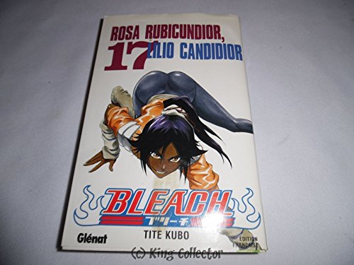 jaquette livre Bleach - Tome 17 : Rosa Rubicundior, Lilio Candidior