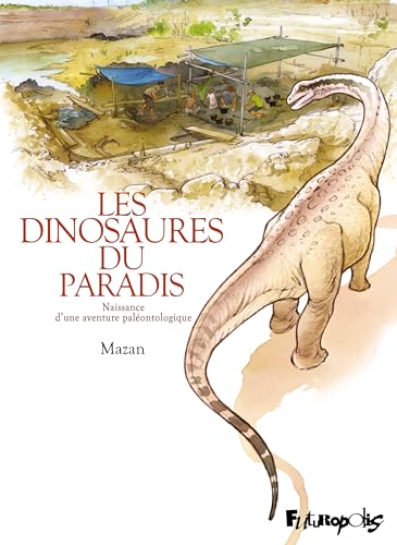 jaquette livre Les Dinosaures Du Paradis - Naissance D?Une Aventure Paléontologique
