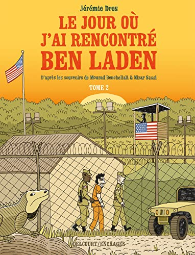 jaquette livre Le Jour Où J'ai Rencontré Ben Laden Tome 2 - Détenus 161 Et 325 À Guantanamo