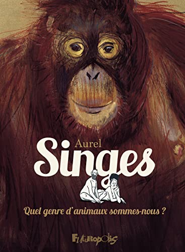 jaquette livre Singes - Quel Genre D'animaux Sommes-Nous ?