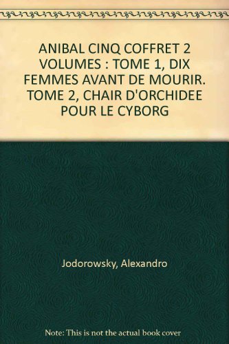 jaquette livre Anibal Cinq Coffret 2 Volumes : Tome 1, Dix Femmes Avant De Mourir - Tome 2, Chair D'orchidee Pour Le Cyborg