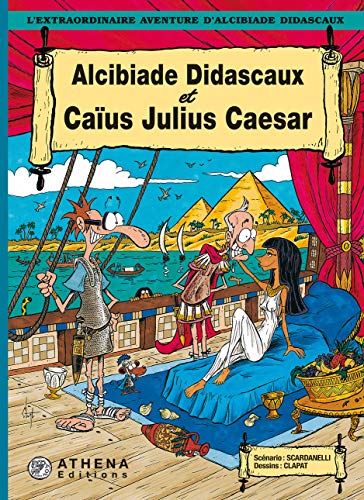 jaquette livre L'extraordinaire Aventure D'alcibiade Didascaux - Alcibiade Didascaux Et Caius Julius Caesar