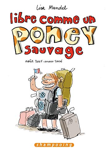jaquette livre Libre Comme Un Poney Sauvage Tome 1 - Août 2005-Mars 2006
