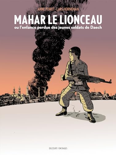 jaquette livre Mahar, Le Lionceau - Ou L'enfance Perdue Des Jeunes Soldats De Daech