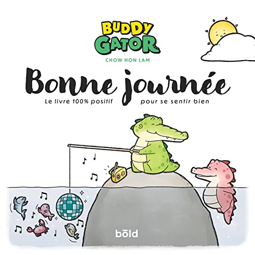 jaquette livre Buddy Gator - Bonne Journée. Le Livre 100% Positif Pour Se Sentir Bien