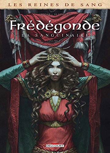 jaquette livre Les Reines De Sang - Frédégonde, La Sanguinaire - Tome 2