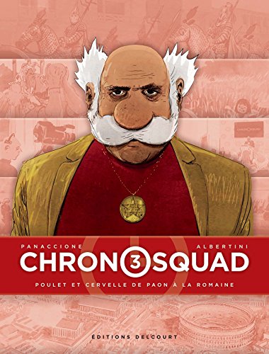 jaquette livre Chronosquad Tome 3 - Poulet Et Cervelle De Paon À La Romaine