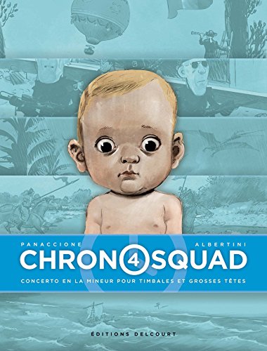 jaquette livre Chronosquad Tome 4 - Concerto En La Mineur Pour Timbales Et Grosses Têtes