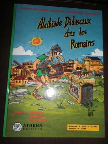 jaquette livre Alcibiade Didascaux Chez Les Romains Tome 1 - Légende, Royauté, République