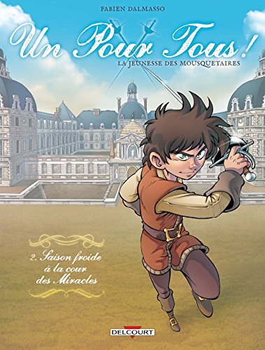jaquette livre Un Pour Tous ! La Jeunesse Des Mousquetaires Tome 2 - Saison Froide À La Cour Des Miracles