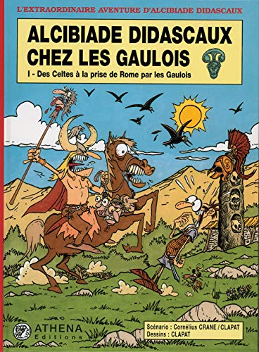 jaquette livre Alcibiade Didascaux Chez Les Gaulois Tome 1 - Des Celtes À La Prise De Rome Par Les Gaulois